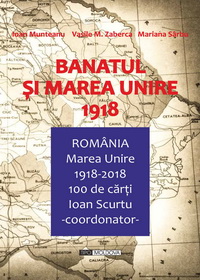 coperta carte banatul si marea unire 1918 de ioan munteanu, vasile m. zaberca, mariana sarbu
